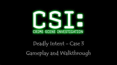 Csi Deadly Intent Walkthrough Case 3