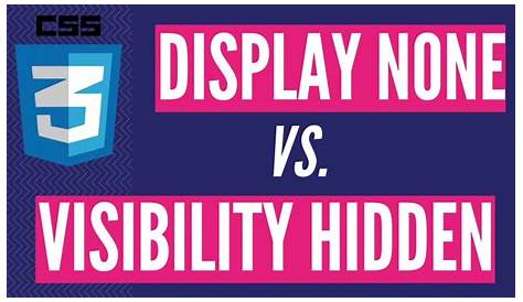 Css Visibility Or Display The Key Difference Between None And Hidden In
