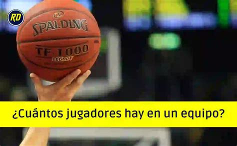 cuántos jugadores tiene el baloncesto