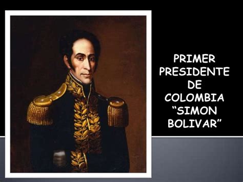 cual fue el primer presidente de colombia