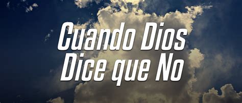 Famous Cuando Dios Dice No Updated