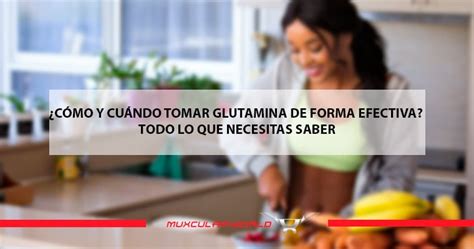 Cuando Tomar Glutamina
