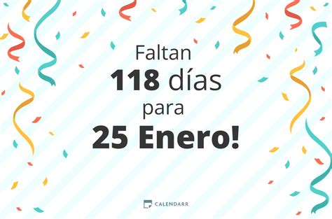 cuantos dias faltan para el 25 de enero 2024