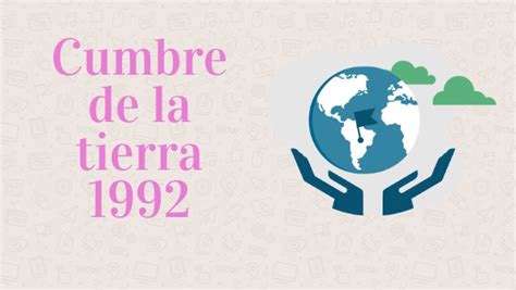 cumbre de la tierra 1992 principales acuerdos