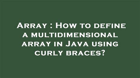 Curly Braces Java Array