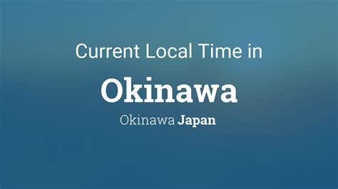 Discover Today's Accurate Current Okinawa Time and Stay Ahead
