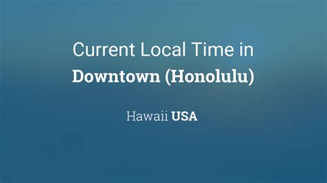 Current Time Honolulu Hawaii: Accurate Local Time Updates