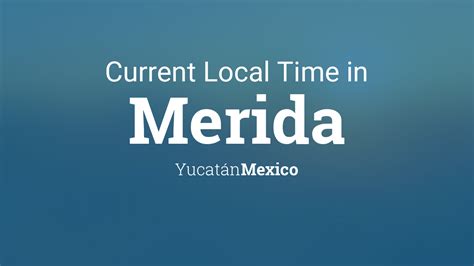 current time in merida yucatan