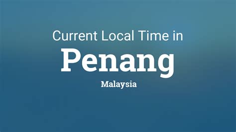 current time in penang malaysia