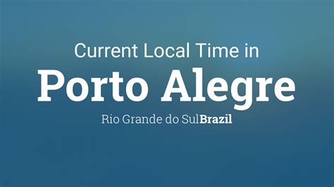 current time in porto alegre brazil