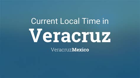 current time in veracruz mexico