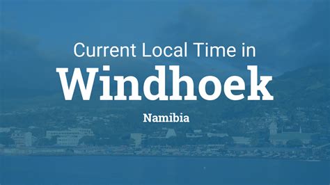 current time in windhoek namibia