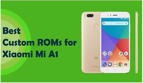 Custom Rom Xiaomi Mi A1 Top 5 Best ROMs For Gadget Controller