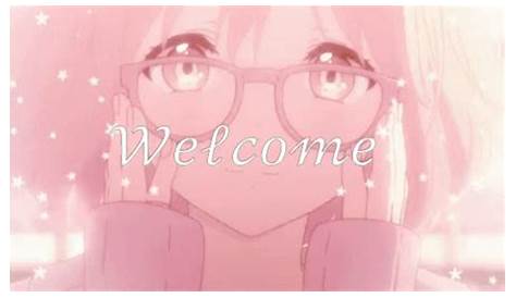 Welcome Gif Anime Cute - Goimages Pewpew