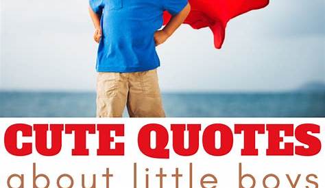 Little Boy Quote 10. Picture Quotes. | Baby quotes, Boy quotes, Nursery