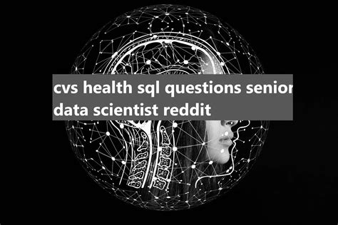 CVS health sql questions senior data scientist reddit ONLINE CLASS TIME