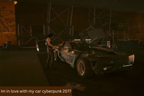 cyberpunk 2077 i'm in love with my car