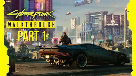 cyberpunk 2077 walkthrough part 1