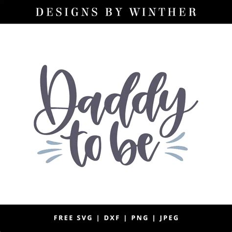 Free Daddy to be SVG DXF PNG & JPEG in 2020 Daddy, Svg, Good daddy