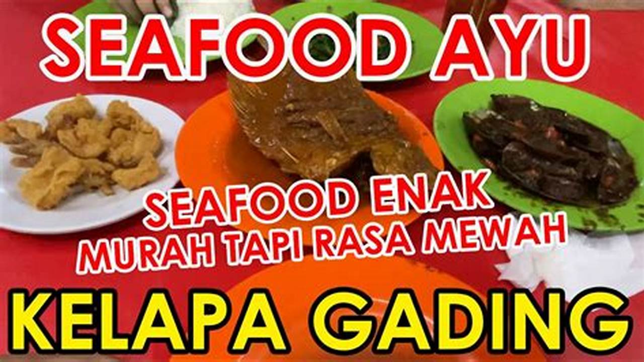 Temukan Rahasia Harga Seafood Terkini di Ayu Kelapa Gading