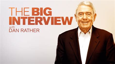 dan rather the big interview full episodes