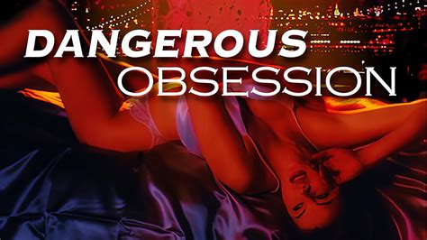 dangerous obsession