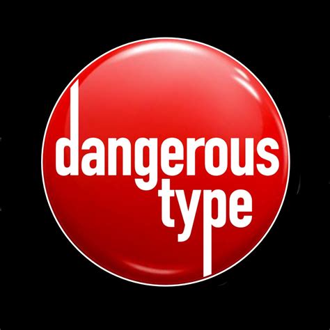 dangerous type