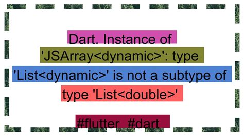 Dart List Dynamic Is Not A Subtype Of Type