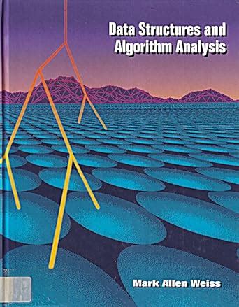 data structures and algorithm analysis in java third edition by mark allen weiss