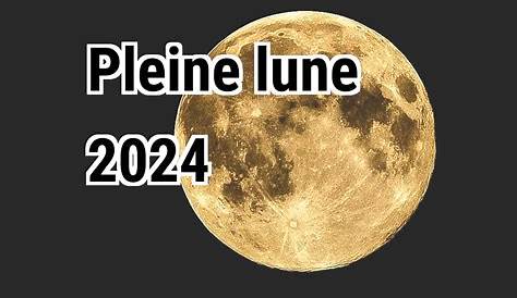 Calendrier des Pleines Lunes 2024 : Dates et horaires de toutes les