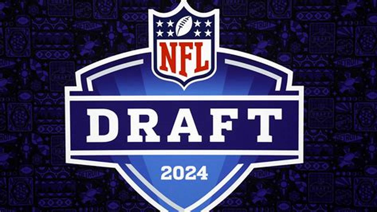 Date Of 2024 Draft