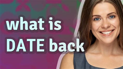 Date Back With Meaning