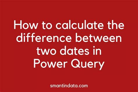 Date Difference Between Two Dates Power Query