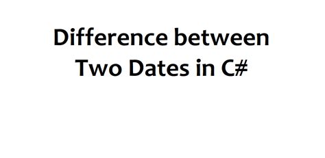 Dates Difference In C#
