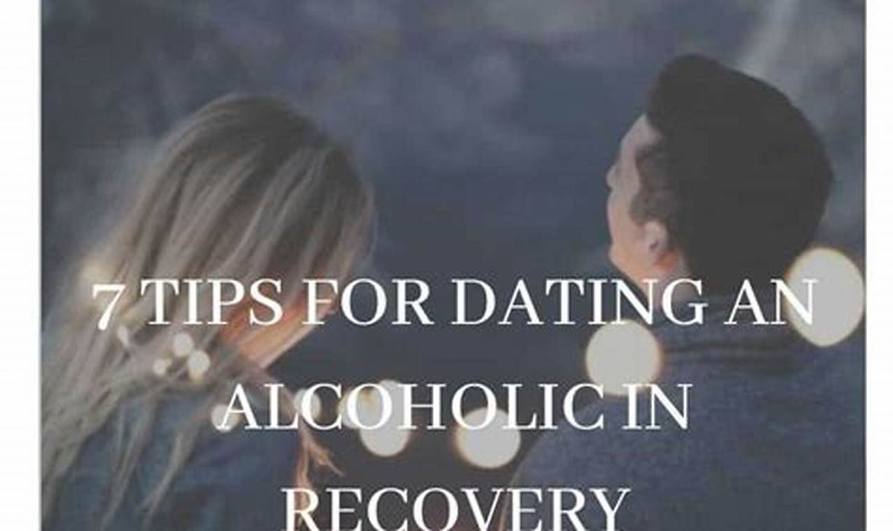 Unveiling Truths: A Guide to Dating an Alcoholic Man in Recovery