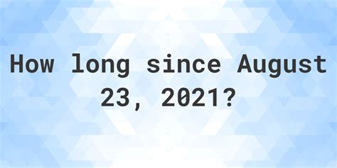 days since august 23 2021