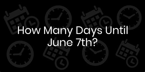 days until june 7