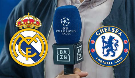 dazn chelsea real madrid