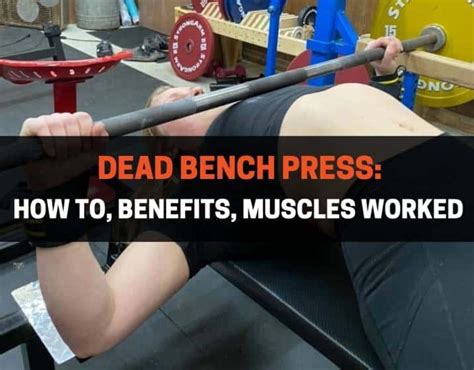 Maximize Your Chest Gains: Mastering the Dead Bench Press Technique