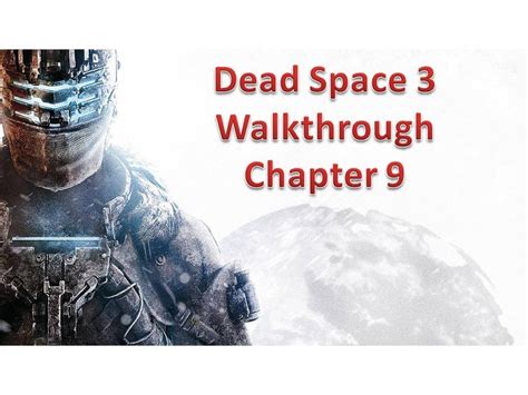 Dead Space 3 Chapter 9 Walkthrough Pc