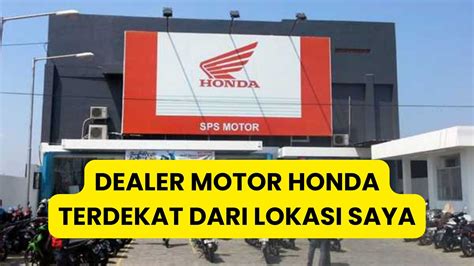 Dealer Motor Honda Terdekat Dari Lokasi Saya