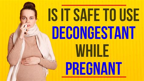 Safe Decongestant Use While Pregnant: What You Need Know