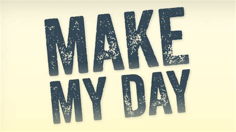 define make my day