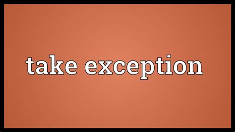 Define Take Exception To