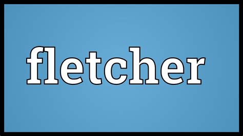 Definition Of Fletcher