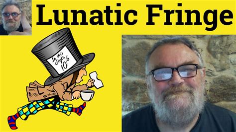 Definition Of Lunatic Fringe