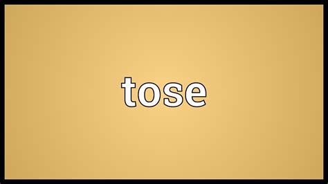 definition tose