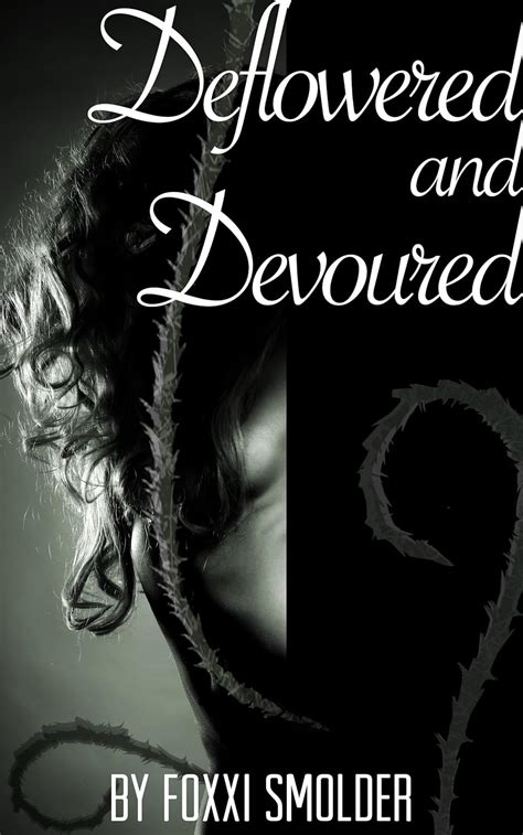 deflowered devoured &