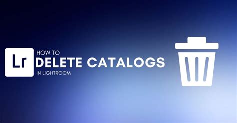 Delete Lightroom Catalog