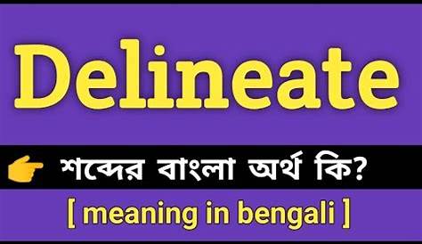 Delineate Meaning In Bengali Dictionary Of The Language With Synonyms